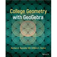 College Geometry with GeoGebra by Reynolds, Barbara E.; Fenton, William E., 9781119718116