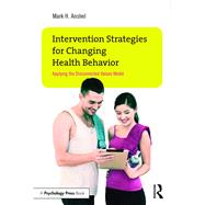 Intervention Strategies for Changing Health Behavior: Applying the Disconnected Values Model by ANSHEL; MARK, 9781138908116