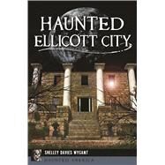 Haunted Ellicott City by Wygant, Shelley Davies, 9781467138116