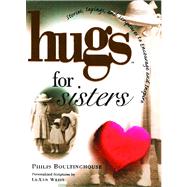Hugs for Sisters Stories, Sayings, and Scriptures to Encourage and by Boultinghouse, Philis, 9781476738116