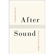 After Sound Toward a Critical Music by Barrett, G Douglas, 9781501308116