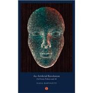 An Artificial Revolution On Power, Politics and AI by Bartoletti, Ivana, 9781911648116