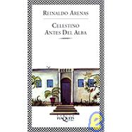 Celestino Antes Del Alba by Arenas, Reinaldo, 9788483108116
