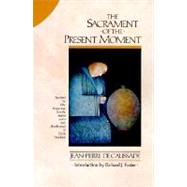 The Sacrament of the Present Moment by De Caussade, Jean-Pierre, 9780060618117