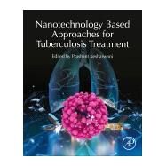 Nanotechnology Based Approaches for Tuberculosis Treatment by Kesharwani, Prashant, 9780128198117