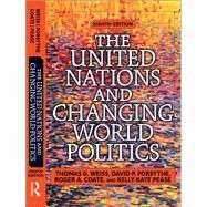 The United Nations and Changing World Politics by Weiss, Thomas G.; Forsythe, David P.; Coate, Roger A.; Pease, Kelly Kate, 9780367098117