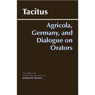 Agricola, Germany, And the Dialogue on Orators by Benario, Herbert W.; Tacitus, Cornelius, 9780872208117
