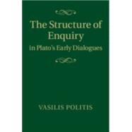 The Structure of Enquiry in Plato's Early Dialogues by Politis, Vasilis, 9781107068117