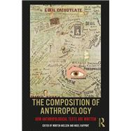 The Composition of Anthropology: How Anthropological Texts Are Written by Nielsen; Morten, 9781138208117