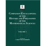 Companion Encyclopedia of the History and Philosophy of the Mathematical Sciences: Volume One by Grattan-Guiness,Ivor, 9781138688117