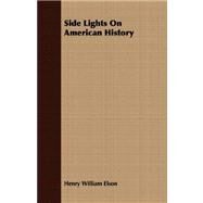 Side Lights on American History by Elson, Henry W., 9781409708117
