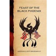 Feast of the Black Phoenix by Bruebaker, Herman Lloyd, 9781425788117