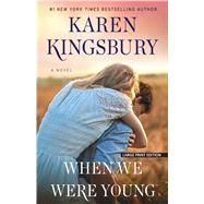 When We Were Young by Kingsbury, Karen, 9781432858117