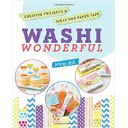 Washi Wonderful Creative Projects & Ideas for Paper Tape by Doh, Jenny, 9781454708117