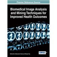 Biomedical Image Analysis and Mining Techniques for Improved Health Outcomes by Karaa, Wahiba Ben Abdessalem, 9781466688117