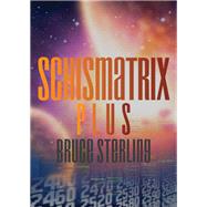 Schismatrix Plus by Bruce Sterling, 9781497688117
