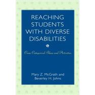 Reaching Students with Diverse Disabilities Cross-Categorical Ideas and Activities by McGrath, Mary Z.; Johns, Beverley H., 9781578868117