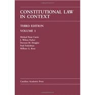 Constitutional Law in Context by Curtis, Michael Kent; Parker, J. Wilson; Douglas, Davison M.; Finkelman, Paul; Ross, William G., 9781594608117