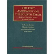 The First Amendment and the Fourth Estate by Carter, T. Barton; Franklin, Marc A.; Sanders, Amy Kristin; Wright, Jay B., 9781599418117