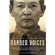 Barbed Voices by Hansen, Arthur A.; Hirabayashi, Lane Ryo, 9781607328117