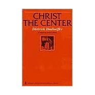Christ the Center by Bonhoeffer, Dietrich, 9780060608118
