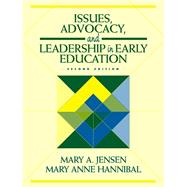 Issues, Advocacy, and Leadership in Early Education by Jensen, Mary A.; Hannibal, Mary Anne, 9780205308118