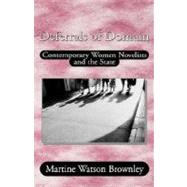Deferrals of Domain Contemporary Women Novelists and the State by Brownley, Martine Watson, 9780312228118