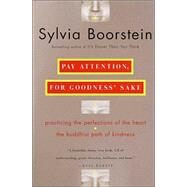Pay Attention, for Goodness' Sake The Buddhist Path of Kindness by Boorstein, Sylvia, 9780345448118