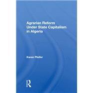 Agrarian Reform Under State Capitalism In Algeria by Pfeifer, Karen, 9780367158118