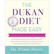 The Dukan Diet Made Easy Cruise Through Permanent Weight Loss--and Keep It Off for Life! by Dukan, Pierre, 9780553418118