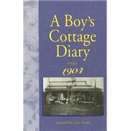 A Boy's Cottage Diary, 1904 by Dickinson, Fred; Turner, Larry, 9780969938118