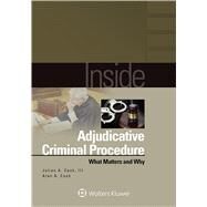 Inside Adjudicative Criminal Procedure What Matters and Why by Cook III, Julian A.; Cook, Alan A., 9781454868118