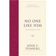 No One Like Him : The Doctrine of God by Feinberg, John S., 9781581348118