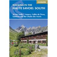 Walking in the Haute Savoie: South 30 day walks - Annecy, Valle de l'Arve, Samons and the Chane des Aravis by Norton, Janette; Norton, Alan; Harris, Pamela, 9781852848118