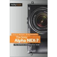 The Sony Alpha Nex-7: The Unofficial Quintessential Guide by Roullard, Carol F.; Matsumoto, Brian, 9781937538118