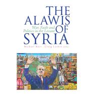 The Alawis of Syria War, Faith and Politics in the Levant by Kerr, Michael; Larkin, Craig, 9780190458119