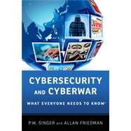 Cybersecurity and Cyberwar What Everyone Needs to Know® by Singer, P.W.; Friedman, Allan, 9780199918119