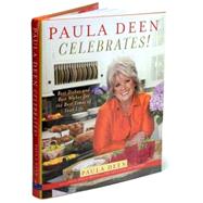 Paula Deen Celebrates! Best Dishes and Best Wishes for the Best Times of Your Life by Deen, Paula; Nesbit, Martha, 9780743278119