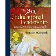 The Art of Educational Leadership; Balancing Performance and Accountability by Fenwick W. English, 9780761928119