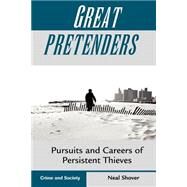 Great Pretenders: Pursuits And Careers Of Persistent Thieves by Shover,Neal, 9780813328119
