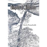 Glimpses of Wilderness by Proescholdt, Kevin, 9780878398119