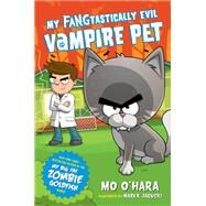 My Fangtastically Evil Vampire Pet by O'hara, Mo; Jagucki, Marek, 9781250128119
