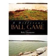 A Different Ball Game by Thomson, Bob, 9781469188119