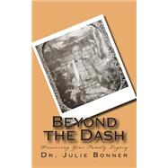 Beyond the Dash by Bonner, Julie, Dr., 9781501068119