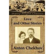 Love and Other Stories by Chekhov, Anton Pavlovich; Clark, Hailey; Garnett, Constance Black, 9781503118119