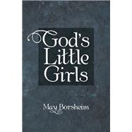 God’s Little Girls by Borsheim, May, 9781973618119