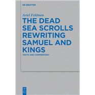 The Dead Sea Scrolls Rewriting Samuel and Kings by Feldman, Ariel, 9783110338119