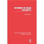 Women in Nazi Society by Stephenson; Jill, 9781138008120