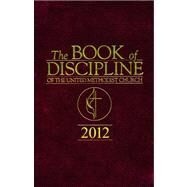 Book of Discipline, United Methodist Church 2012 by none, 9781426718120
