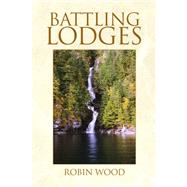 Battling Lodges by WOOD ROBIN, 9781436308120